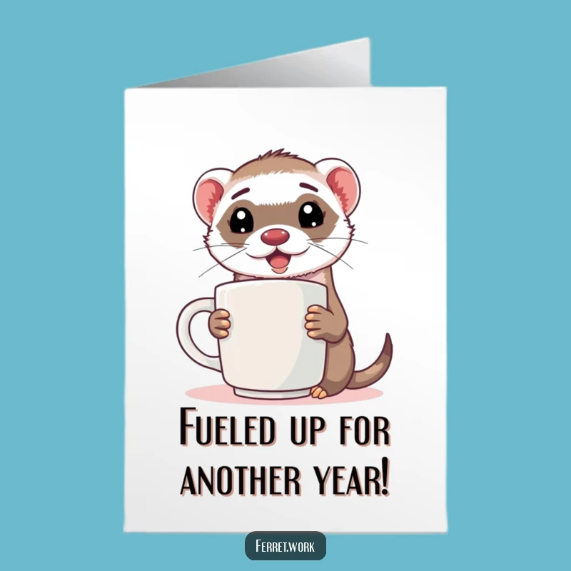Free Printable Birthday Card: Energized Ferret - Funny Coffee Lover Downloadable Gift